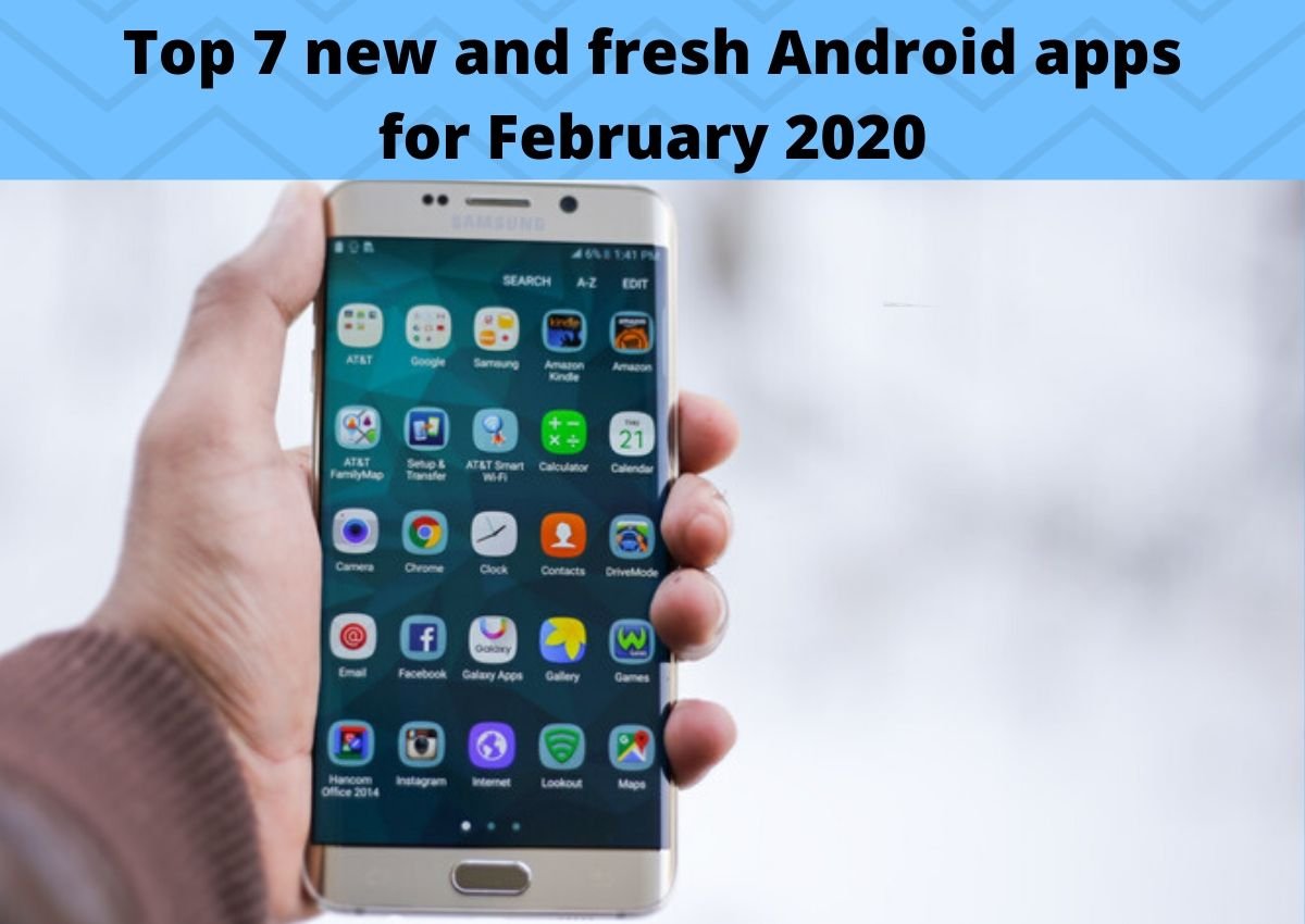 Top 7 new and fresh Android apps for February 2020