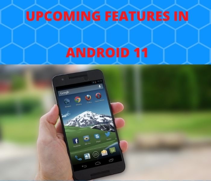 NEW UPCOMING INTERESTING FEATURES IN ANDROID 11