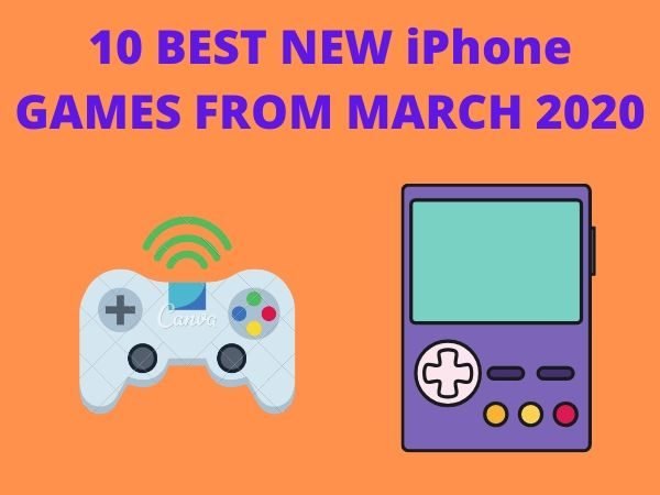10 BEST NEW iPhone GAMES FROM MARCH 2020