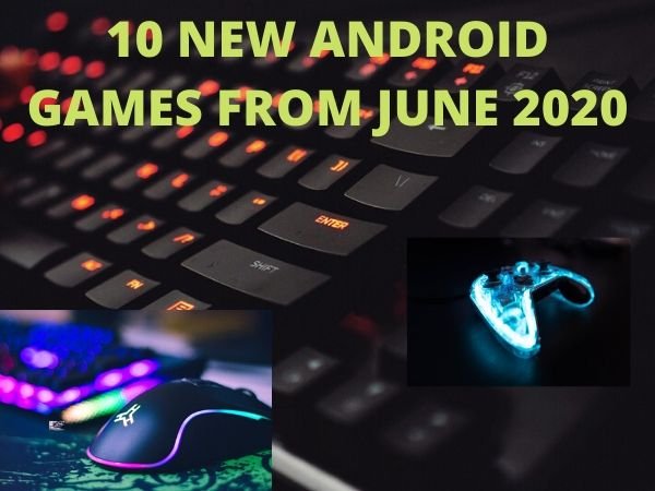 10 New android games from June 2020