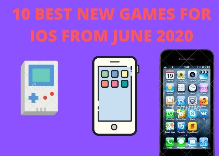 10 BEST NEW GAMES FOR IOS FROM JUNE 2020