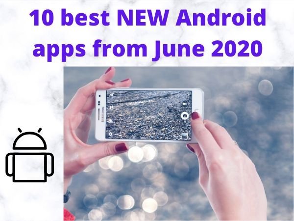10 best NEW Android apps from June 2020