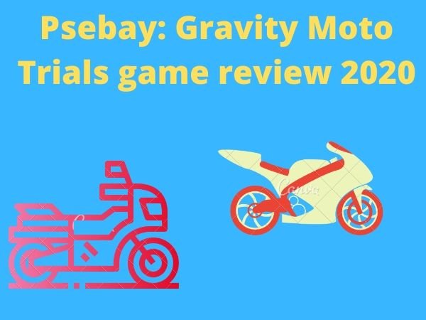 Psebay Gravity Moto Trials game review 2020