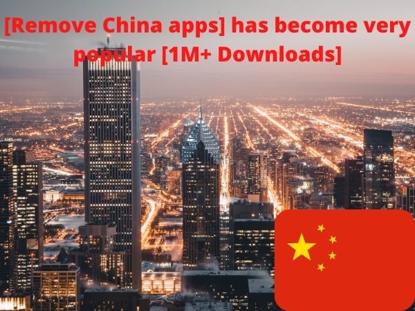 Remove China apps app has become very popular