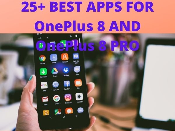 25+ BEST APPS FOR OnePlus 8 AND OnePlus 8 PRO