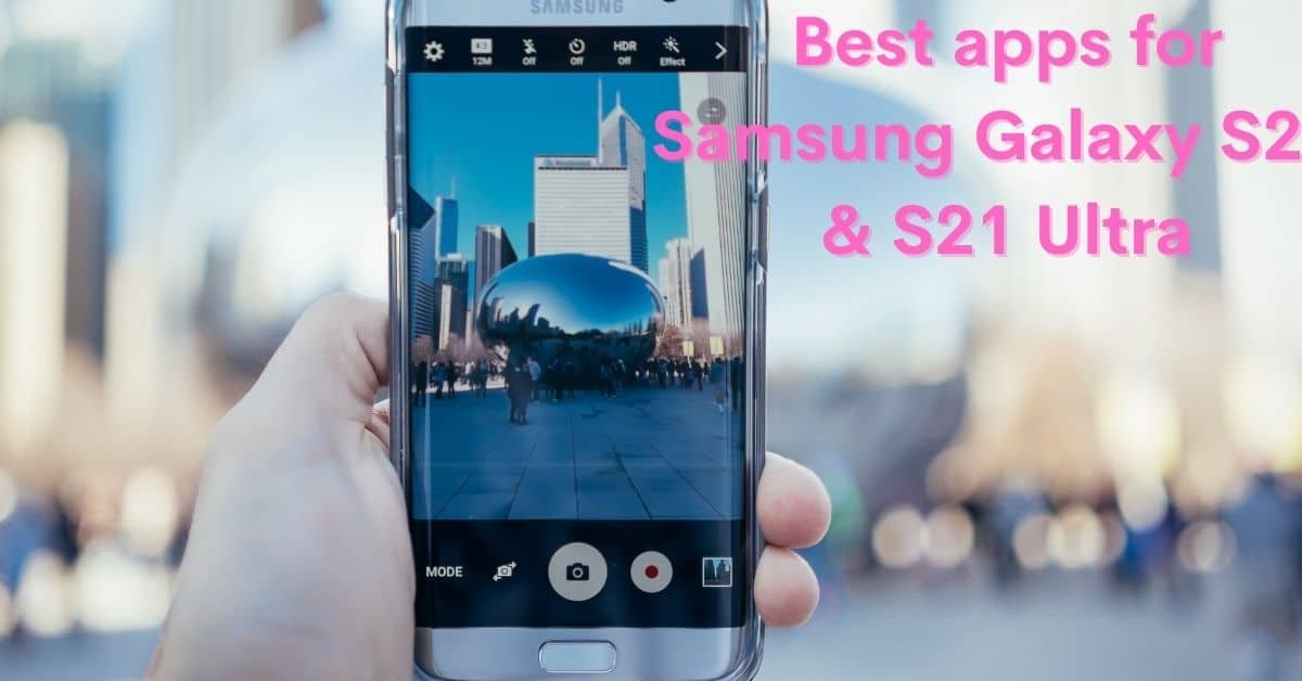 BEST APPS GALAXY S21ULTRA5G