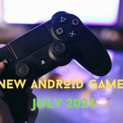 NEW ANDROID GAMES JULY 2021