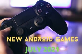 NEW ANDROID GAMES JULY 2021