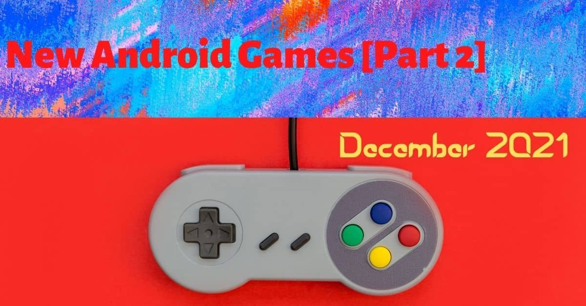 New android games from December 2021 [Part 2]