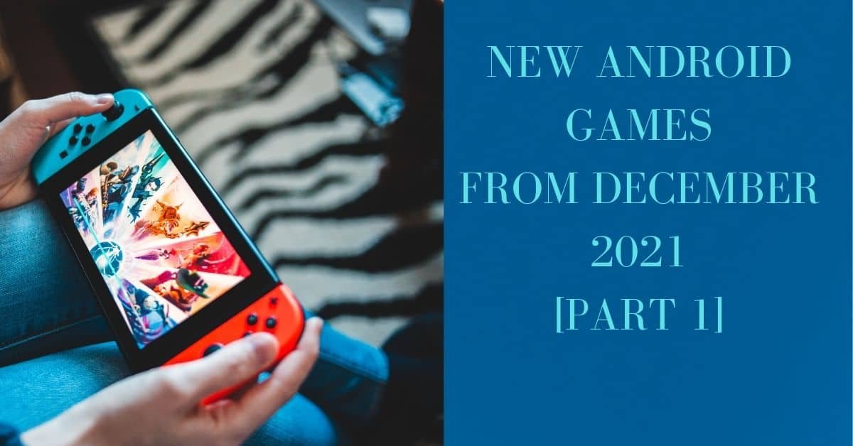 NEW ANDROID GAMES FROM DECEMBER 2021 [PART 1]
