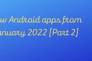 New Android apps from January 2022 [Part 2]
