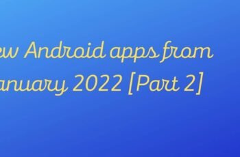 New Android apps from January 2022 [Part 2]